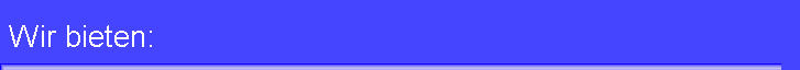 Wir bieten: